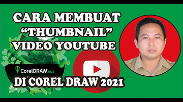CARA MEMBUAT THUMBNAIL VIDEO YOUTUBE DI COREL DRAW 2021