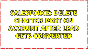 Salesforce: Delete chatter post on Account after Lead gets converted (3 Solutions!!)