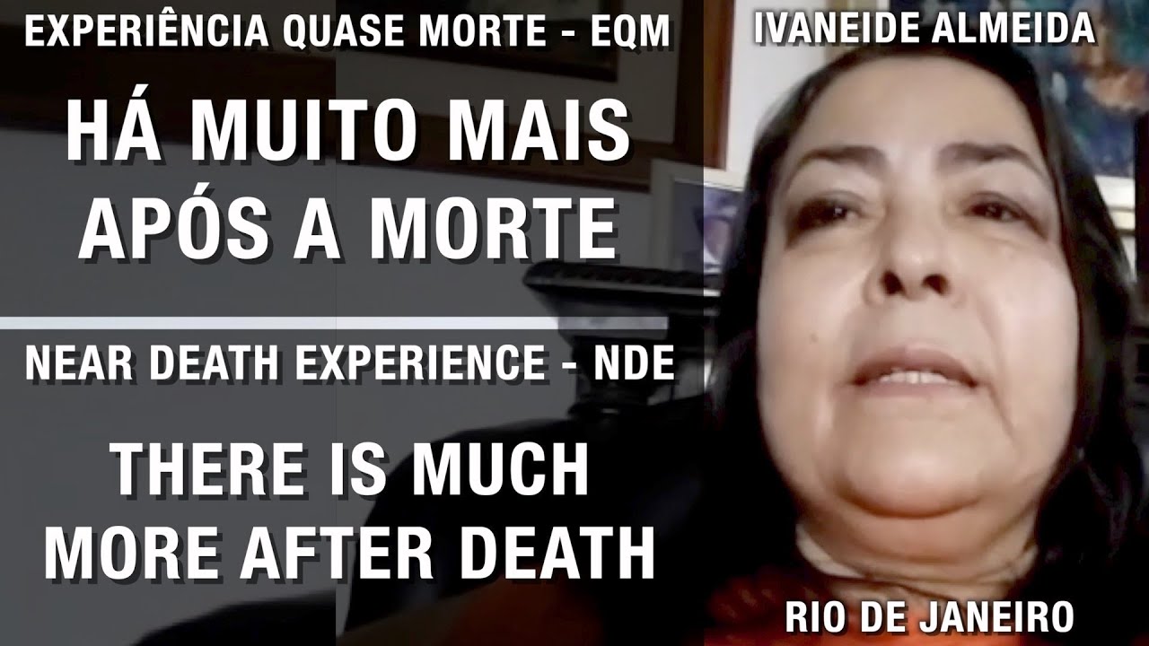 EQM - Há muito mais após a morte | NDE – There is much more after death