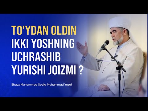 To'ydan oldin ikki yoshning uchrashib yurishi joizmi?