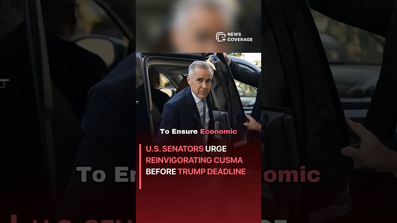 U S Senators Urge Reinvigorating CUSMA Before Trump Deadline Politics