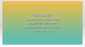 "PDO exception: php_network_getaddresses: getaddrinfo failed" after changing DNS resolvers, with...
