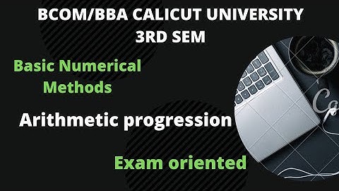 Calicut university, 3rd sem, bcom, bba Basic numerical methods, arthimetic progression exam oriented