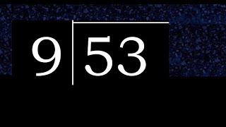 Divide 53 by 9 ,  decimal result  . Division with 1 Digit Divisors . How to do
