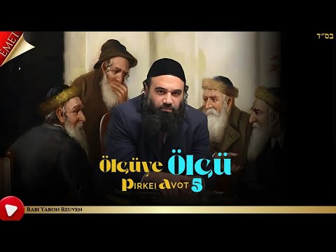 Korkunç Gerçek Ölçüsü - MUSSAR Pirkei Avot