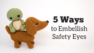5 Easy Ways to Add Cuteness to Safety Eyes on Crochet Amigurumi Toys
