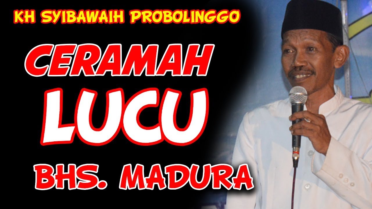 Ceramah Lucu Bhs Madura Kh Syibawaih Youtube