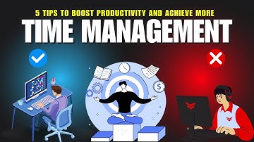 Top 5 Time Management Tips to Maximize Productivity & Achieve Success