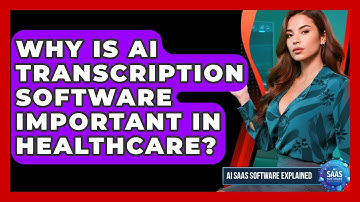 Why Is AI Transcription Software Important in Healthcare? | AI SaaS Software Explained News