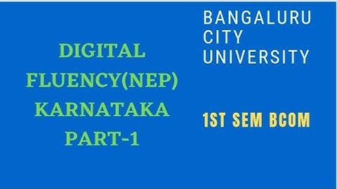 DIGITAL FLUENCY..NEP(Karnataka)...BUC .. First semester Bcom...