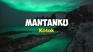 MANTANKU - Kotak | Lirik Lagu