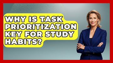 Why Is Task Prioritization Key For Study Habits? - Steps to Sophomore Year