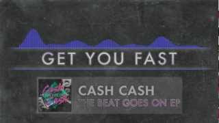 Cash Cash - Get You Fast