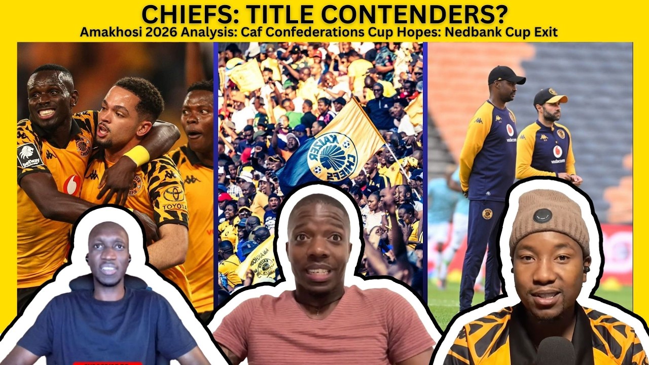 Kaizer Chiefs 2026 Analysis: The 1- 0 Kings or Tactically Stuck?  Modern Game. Nedbank Cup Exit. CAF