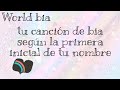 Tú canción de bia según la primera inicial de tu nombre (#binuel)