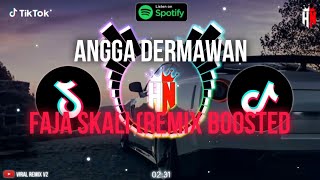 ANGGA DERMAWAN - FAJA SKALI (Remix Boosted)
