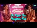 Ek Pyar Ka Nagma Hai | Carvaan Lounge | Audio Song | Neeti Mohan | Papon | Arko | Anupriya Goenka Mp3 Song