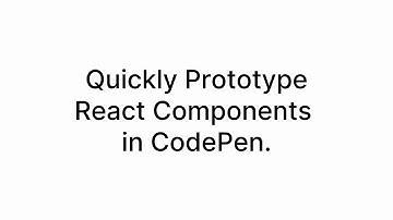 Rapidly prototyping React Components with CodePen.