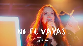 Siam - No Te Vayas