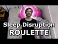 Sleep Disruption Roulette