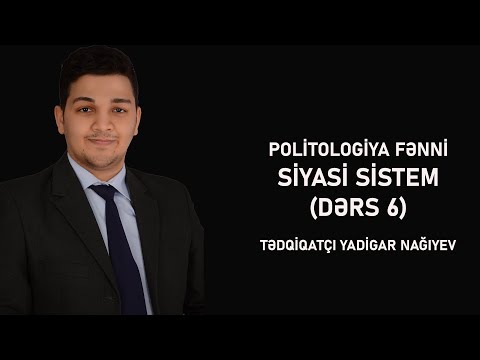 Siyasi Sistem -  Politologiya Mühazirə 6
