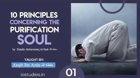01: 10 Principles Concerning The Purification of Soul - by Sh. Abdurrazzaq Al-Badr / Aaqib Ibn Amin