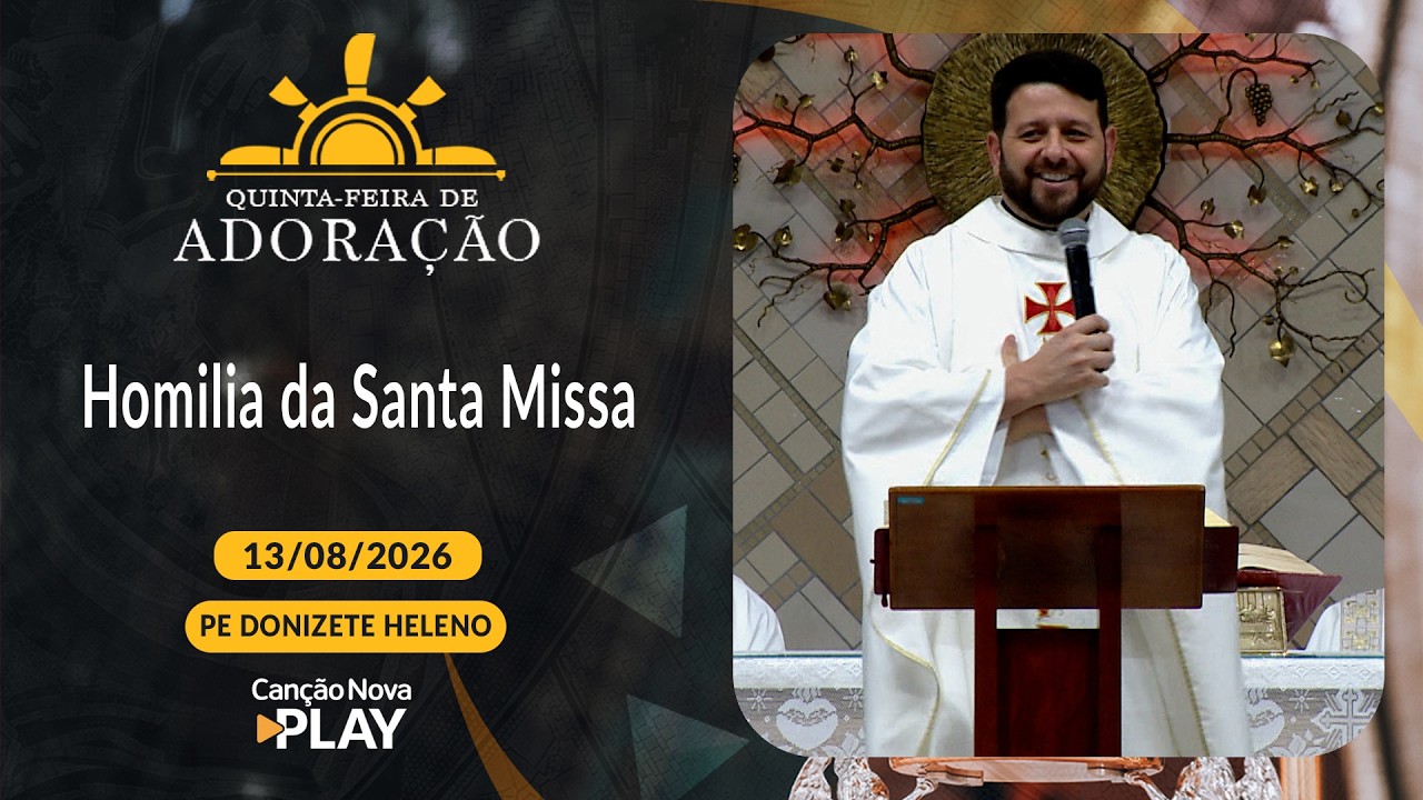Homilia da Santa Missa - Padre Donizete Heleno (13/08/2026)