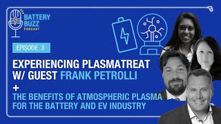 Battery Buzz: Experiencing Plasmatreat w/ Frank Petrolli + the Benefits of Atmospheric Plasma