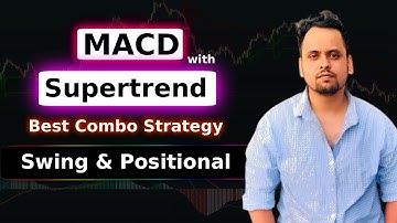 macd + supertrend Strategy : best strategy for swing trading and positional trading