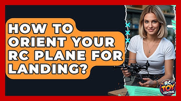 How to orient your RC plane for landing? - RC Toy Central