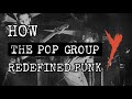 How The Pop Group Redefined Punk