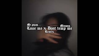 LOVE ME X DON’T TEMP ME X MINANA_