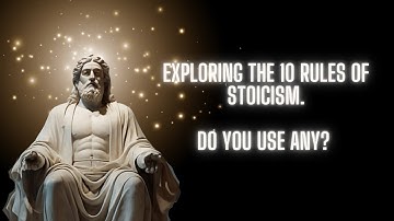 Exploring The 10 Rules of Stoicism