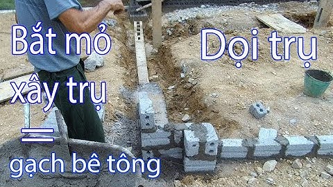 Trần Đại TV | Bắt mỏ và xây trụ bằng gạch 3 vanh như thế nào?