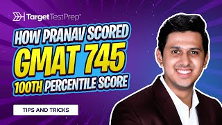 How Pranav Scored 745 (100th Percentile) on the GMAT 🚀 with @TargetTestPrep ​