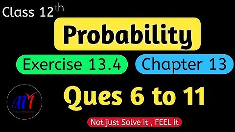 Chapter 13 Probability Exercise 13.4 ( Ques 6 to 11 )  Class 12 Maths | NCERT Solutions
