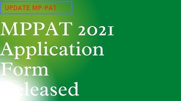 MPPAT 2021 Application Form Released l MP PAT Exam Date 2021 l MP- PAT 2021 Update
