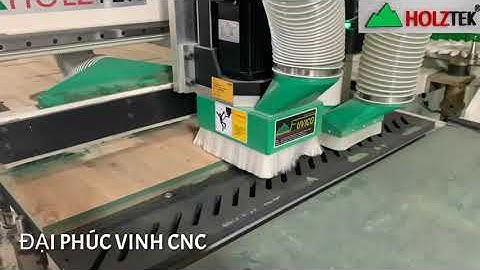MÁY CNC NESTING TẢI NẶNG THAY DAO TỰ ĐỘNG. MÁY CNC ROUTER NESTING HOLZTEK TỐT NHẤT THỊ TRƯỜNG VN