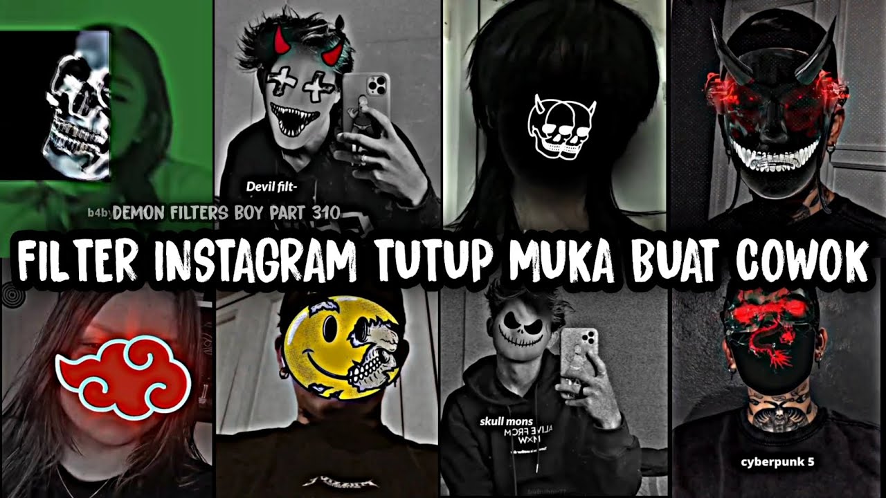 Filter instagram Tutup muka Buat Cowok vers Demon fil part 310 Efek IG