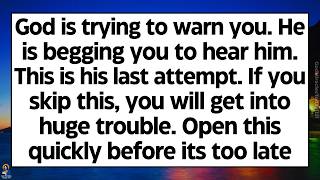 🧾God is trying to warn you. He is begging you to hear him. This is his last attempt. Don't skip God