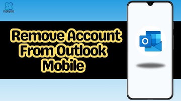 How to Remove Account From Outlook Mobile