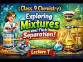 Class 9 Chemistry Lecture 1 Exploring Mixtures and Their Separation #cbse #class9 #chemistry #viral