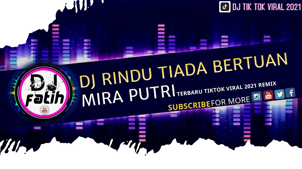 DJ RINDU TIADA BERTUAN MIRA PUTRI  DJ REMIX TIKTOK 2021 POPULER