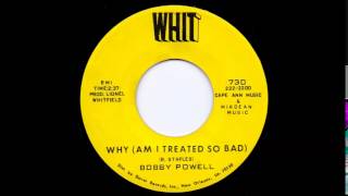 Vignette de la vidéo "Bobby Powell - Why am I treated so bad"