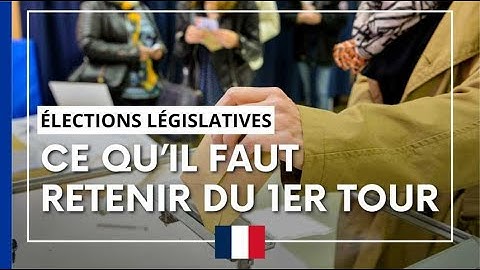 Ce qu'il faut retenir du 1er tour des élections législatives ...