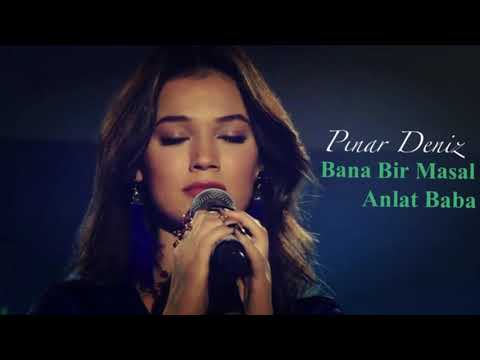 Pınar Deniz - Bana Bir Masal Anlat Baba (Bir Deli Rüzgar)