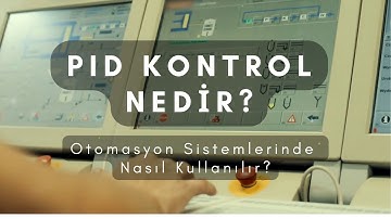 PID Kontrol Nedir? Otomasyon Sistemlerinde Nasıl Kullanılır?