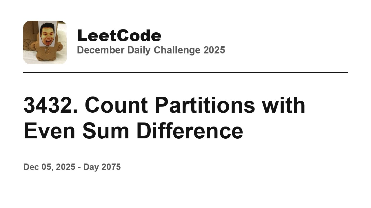 Daily Leetcode #2075: Dec 05, 2025 - 3432. Count Partitions with Even ...