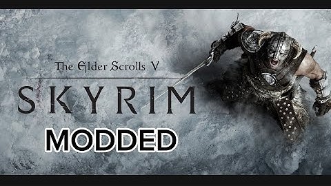 Modded skyrim time lets go