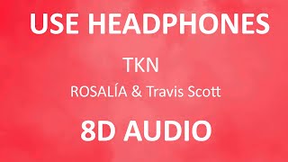 ROSALÍA & Travis Scott - TKN ( 8D Audio ) 🎧